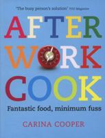 After Work Cook: Fantastic Food, Minimum Fuss 0007274548 Book Cover