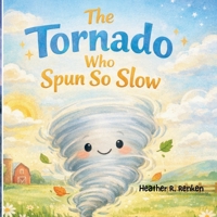 The Tornado Who Spun So Slow B0GLXC6RKM Book Cover