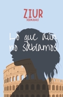 Lo que aún no sabíamos: Una historia de amor, reencuentros y segundas oportunidades en Roma B0FVM8ZDQ5 Book Cover