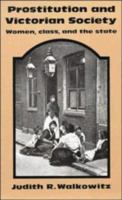 Prostitution and Victorian Society: Women, Class, and the State 0521270642 Book Cover