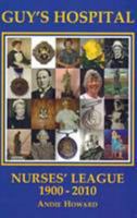 The Story of Guy's Hospital Nurses' League (Past and Present) 0956731805 Book Cover