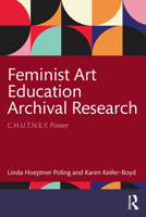 Feminist Art Education Archival Research: C.H.U.T.N.E.Y. Power 103271476X Book Cover