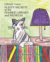 Library Lucy: Sleepy Secrets and the Pember Library and Museum 0997643102 Book Cover