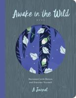 Awake in the Wild: Finding Your Own Way to be Naturally Connected 1631062980 Book Cover