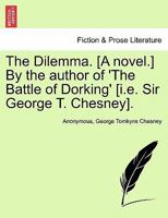 The Dilemma, by the Author of 'the Battle of Dorking'. 1241479313 Book Cover