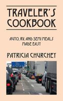 Traveler's Cookbook: Auto, RV, and Semi Meals Made Easy 1478772131 Book Cover