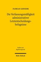 Die Verfassungsmassigkeit Administrativer Letztentscheidungsbefugnisse: Behordenorganisation Und Verwaltungsverfahren ALS Mittel Zur Kompensation Mate 3161553535 Book Cover