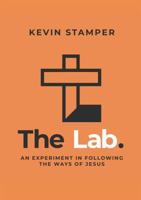The Lab: An Experiment in Following the Way of Jesus 195099502X Book Cover
