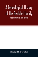 A genealogical history of the Bertolet family: the descendants of Jean Bertolet 9354026079 Book Cover