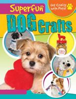 Superfun Dog Crafts 1538226146 Book Cover
