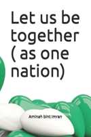 Let us be together ( as one nation) B092QMLBC8 Book Cover