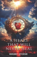 A Heart That Will Never Heal B0FB7B7V56 Book Cover