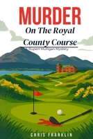 Murder On The Royal County Course: A New Cozy Golfing Mystery (Rupert Mulligan Golfing Mysteries) 0645957755 Book Cover