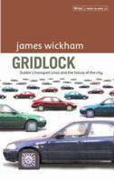 Gridlock: Dublin's Transport Crisis and the Future of the City 1905494289 Book Cover