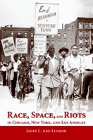 Race, Space, and Riots in Chicago, New York, and Los Angeles 0199936552 Book Cover