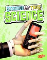 Strange But True Science 1429645520 Book Cover