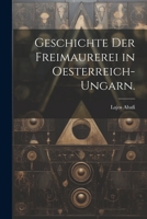 Geschichte der Freimaurerei in Oesterreich-Ungarn. 102020866X Book Cover