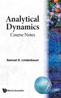Analytical Dynamics: Course Notes 9810214677 Book Cover
