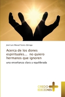 Acerca de los dones espirituales... no quiero hermanos que ignoren (Spanish Edition) 3330703113 Book Cover
