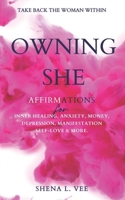 OWNING SHE: Affirmations For Inner Healing, Anxiety, Money, Depression, Manifestation, Self-Love and More. 1735855022 Book Cover