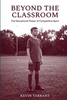 Beyond the Classroom: The Educational Power of Competitive Sport B0HC56QB77 Book Cover