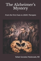 The Alzheimer’s Mystery: From the First Clues to 2026’s Therapies B0GPR28ZYY Book Cover