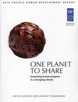 One Planet to Share: Sustaining Human Progress in a Changing Climate: Undp Asia-Pacific Human Development Report 041562570X Book Cover