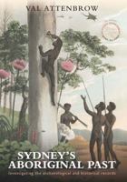 Sydney's Aboriginal Past: Investigating the Archaeological and Historical Records 1742231160 Book Cover