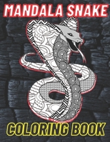 Mandala Snake Coloring Book: The Perfect Snake Coloring Book For Adults Filled With Mandala Designs And Various Serpents. B08P63FSPC Book Cover