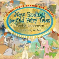 If You Could Change the Ending: New Endings for Old Fairy Tales: For Parents and Children 1478796758 Book Cover