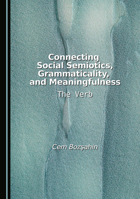 Connecting Social Semiotics, Grammaticality, and Meaningfulness: The Verb 1036418308 Book Cover
