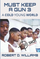 Must Keep a Gun 3: A Cold Young World 1074535286 Book Cover