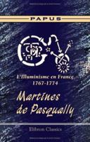 L'Illuminisme En France (1767-1774).: Martines de Pasqually 1143914864 Book Cover