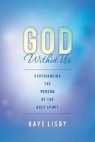 God Within Us: Experiencing the Person of the Holy Spirit 1537401017 Book Cover