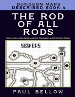 The Rod of All Rods: Dungeon Maps Described Book 4 B09L4NB8C1 Book Cover