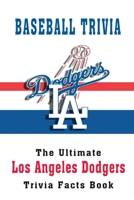 Baseball Trivia: The Ultimate Los Angeles Dodgers Trivia Facts Book: Hardball Team B08TPNMHWV Book Cover