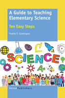 A Guide to Teaching Elementary Science: Ten Easy Steps 9463003665 Book Cover