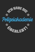 Ich Habe Die Polizeiakademie Überlebt!: Din A5 Linien Heft (Liniert) Für Polizisten In Der Ausbildung | Notizbuch Tagebuch Planer Polizei ... Polizist Ausbildung Notebook (German Edition) 1673705723 Book Cover
