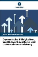 Dynamische Fähigkeiten, Wettbewerbsvorteile und Unternehmensleistung (German Edition) 6207893409 Book Cover