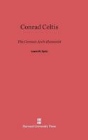 Conrad Celtis: The German Arch-Humanist 067443594X Book Cover