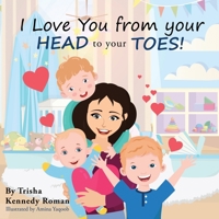 I Love You from Your Head to Your Toes 0578283336 Book Cover