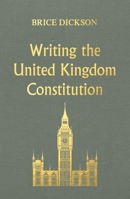Writing the United Kingdom Constitution 1526131935 Book Cover