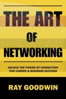 The Art of Networking: Unlock the Power of Connection for Career and Business Success B0CCCHSBND Book Cover