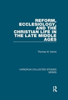 Reform, Ecclesiology, and the Christian Life in the Late Middle Ages 1138382396 Book Cover