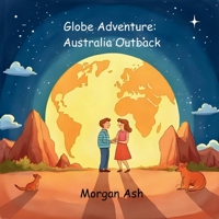Globe Adventure: Australia Outback: A Magical Adventure Chapter Book for Kids Ages 6–8 | Explore Kangaroos, Coral Reefs, and the Australian Outback B0FT14B79P Book Cover