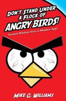 Don't Stand Under a Flock of Angry Birds 1494292254 Book Cover