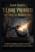 I libri proibiti della Bibbia: Scritture perdute, profezie nascoste e antichi segreti esclusi dal canone biblico (Italian Edition) B0HBMQRKVS Book Cover