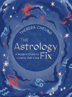 The Astrology Fix: A Modern Guide to Cosmic Self Care 0711255253 Book Cover