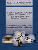 Texas Gulf Sulphur Co. v. Mitchell (Walter) U.S. Supreme Court Transcript of Record with Supporting Pleadings 1270552686 Book Cover