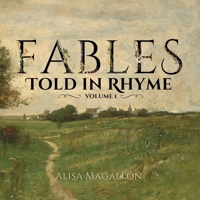 Fables Told in Rhyme: Volume One B0DTYS4WQX Book Cover